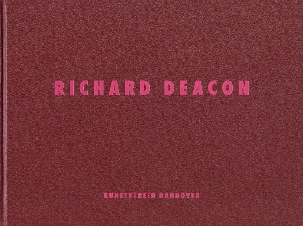 Richard Deacon: Skulpturen / Sculptures 1987-1993: Werkbiographie / Workbiography 1968-1993