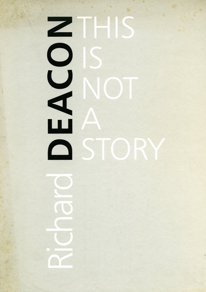 Richard Deacon This Is Not A Story